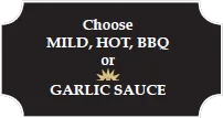 A black and white picture of a sign with the words " choose mild, hot, bbq or garlic sauce ".